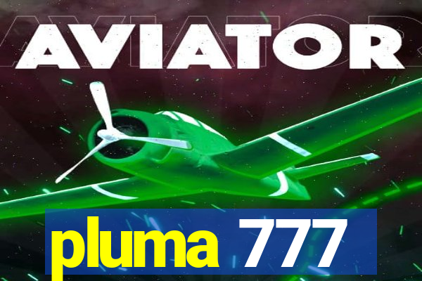 pluma 777